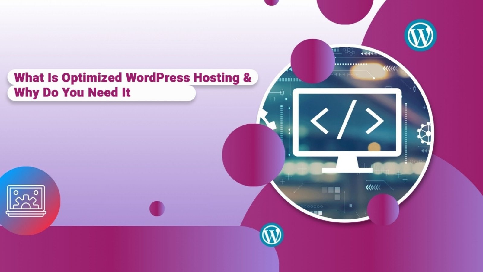 Illustration showing a computer monitor with code symbols, surrounded by abstract circles and WordPress icons, with the headline “Why You Need Top WordPress Development Agency to Help You Speed Up WordPress Site”—highlighting the need to optimize WordPress hosting.