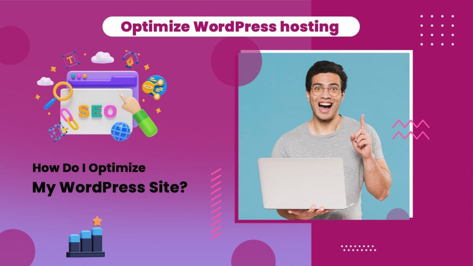 A vibrant graphic with SEO icons and a smiling man holding a laptop, highlighting tips to Optimize WordPress hosting and boost site performance.