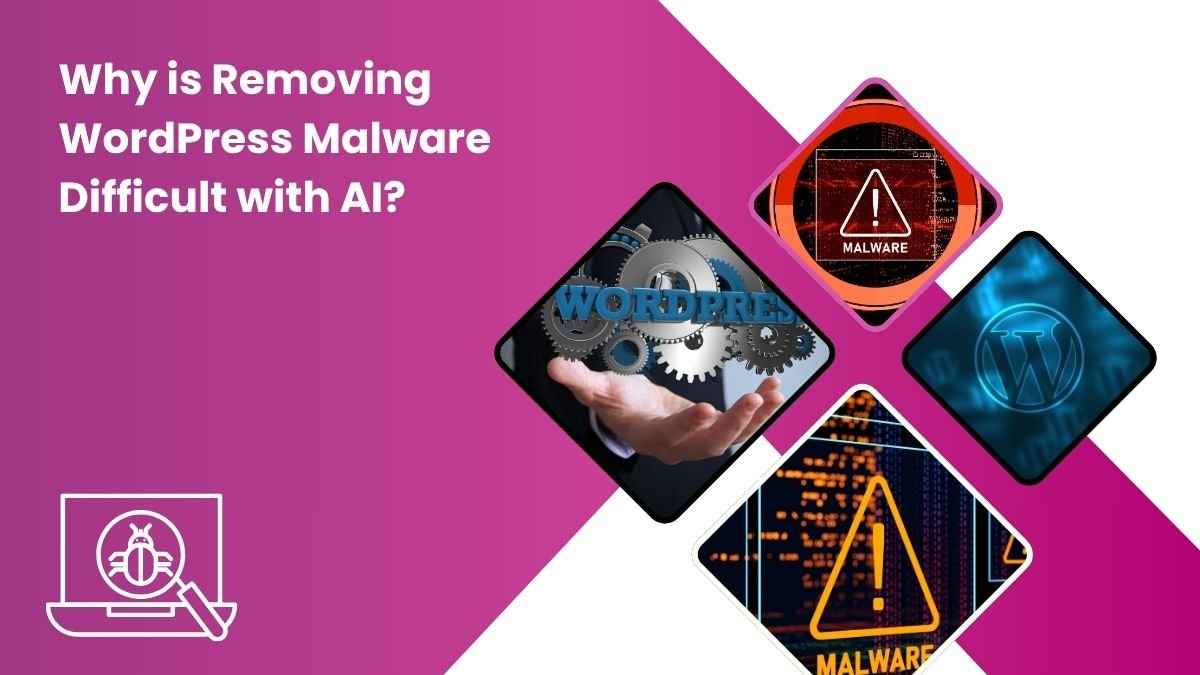Why is Removing WordPress Malware Difficult with AI?
