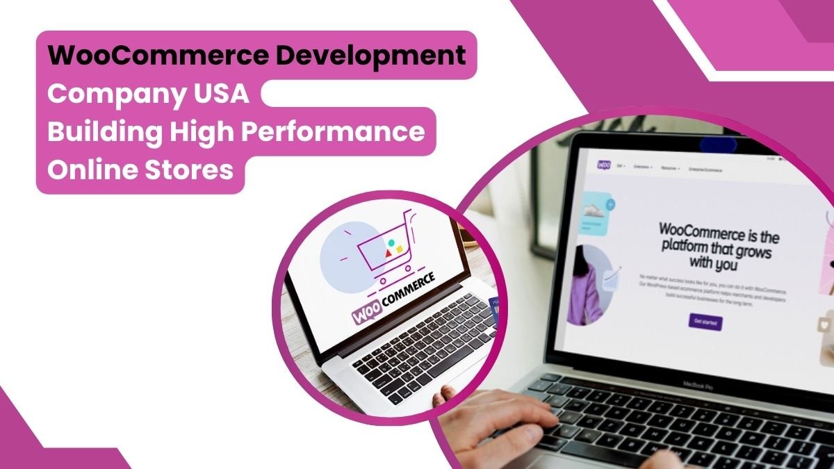 WooCommerce Development Company USA: Building High-Performance Online Stores