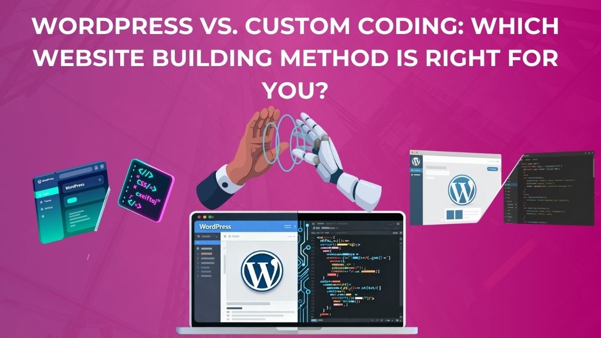 WordPress vs custom coding website development comparison